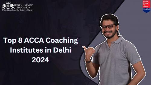 Top 8 ACCA Coaching Institutes in Delhi 2024