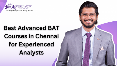 Best Advanced BAT Courses in Chennai for Experienced Analysts