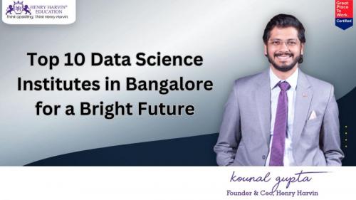 Top 10 Data Science Institutes in Bangalore for a Bright Future