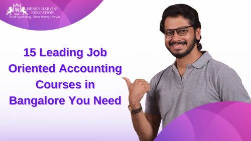 15 Leading Job Oriented Accounting Courses in Bangalore You Need