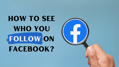 How To See Who You Follow On Facebook