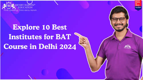 Explore 10 Best Institutes for BAT Course in Delhi 2024