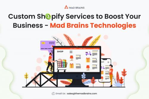 Custom Shopify Services to Boost Your Business - Mad Brains Technologies