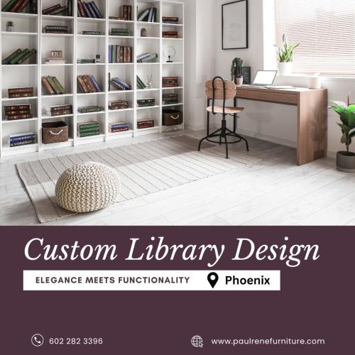 Custom Library Designer in Phoenix – Create Your Perfect Space for Books