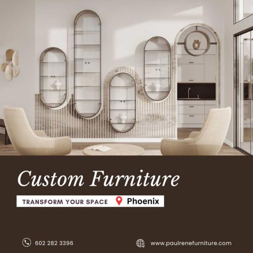 Custom Furniture in Phoenix Crafting Unique, Handcrafted Pieces for Your Home