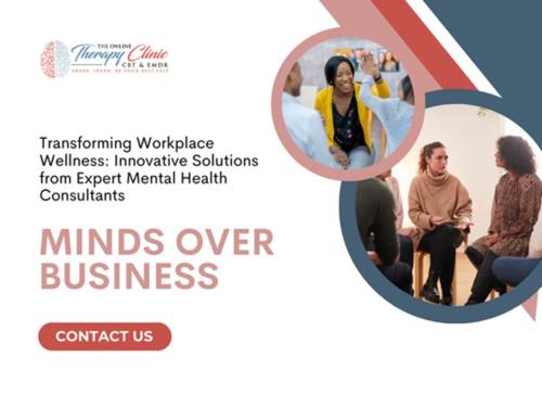 Transforming Workplace Wellness Innovative Solutions from Expert Mental Health Consultants