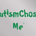 Autism Chose Me